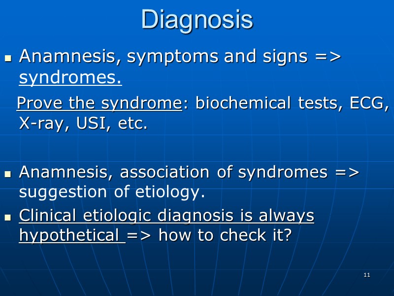 Diagnosis Anamnesis, symptoms and signs => syndromes.       Prove